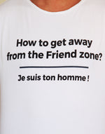 T-shirt blanc "How to get away from the friend zone?" - Frenchcool