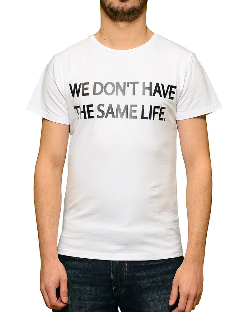 T-shirt Blanc "We don't have the same life."