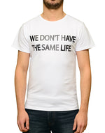 T-shirt Blanc "We don't have the same life." - Frenchcool